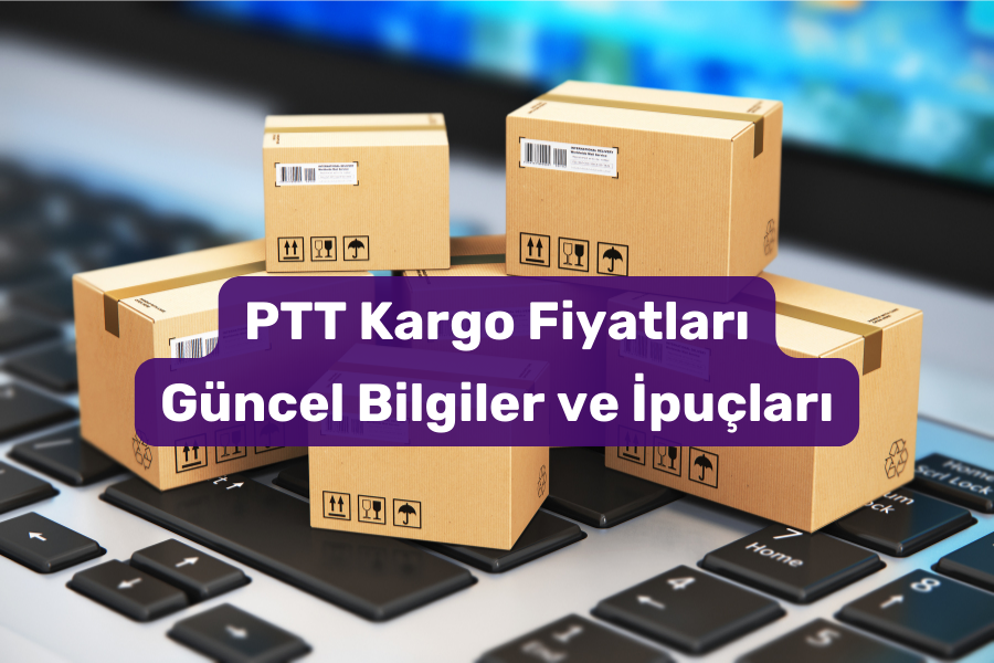 PTT Kargo Fiyatları 2024 - Güncel Bilgiler ve Fiyatlar